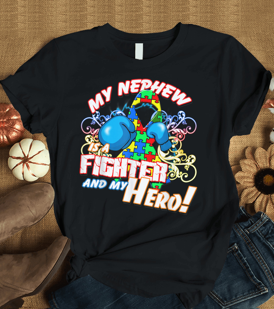 My Nephew Is a Fighter and My Hero Autism Awareness Autistic Nephew T-Shirt