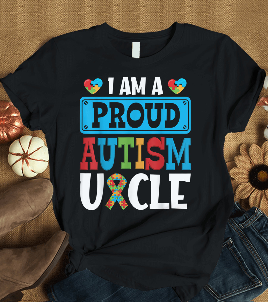I Am A Proud Autism Uncle with Puzzle Ribbon and Hearts T-Shirt