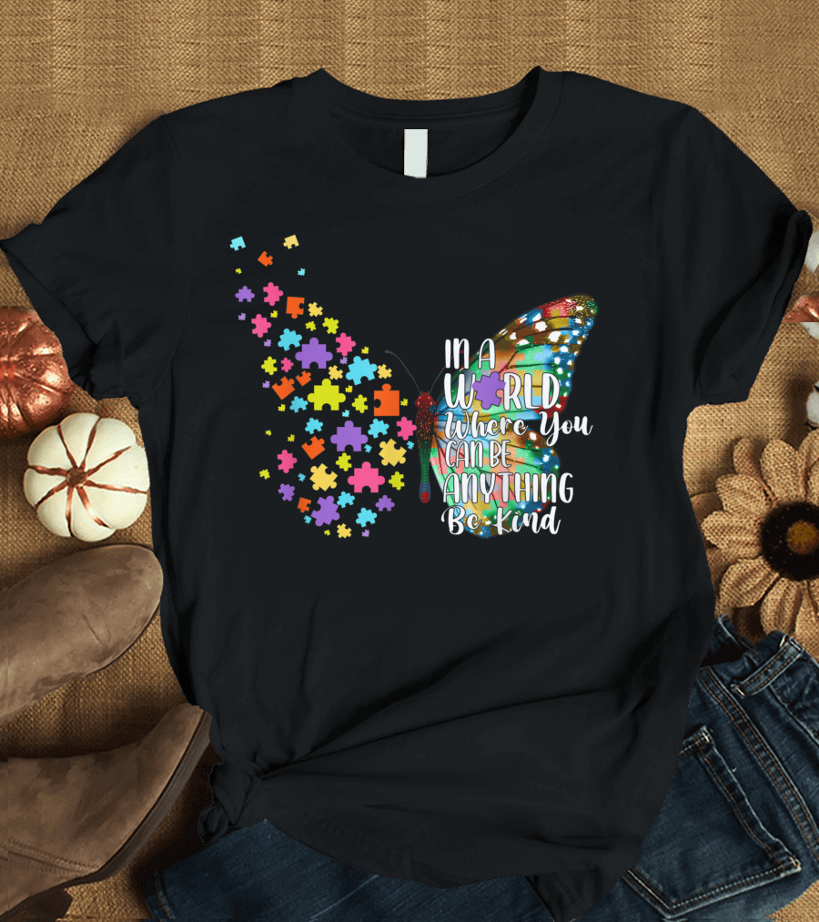 In a World Where You Can Be Anything Be Kind Autism Awareness Kindness Puzzle Butterfly T-Shirt