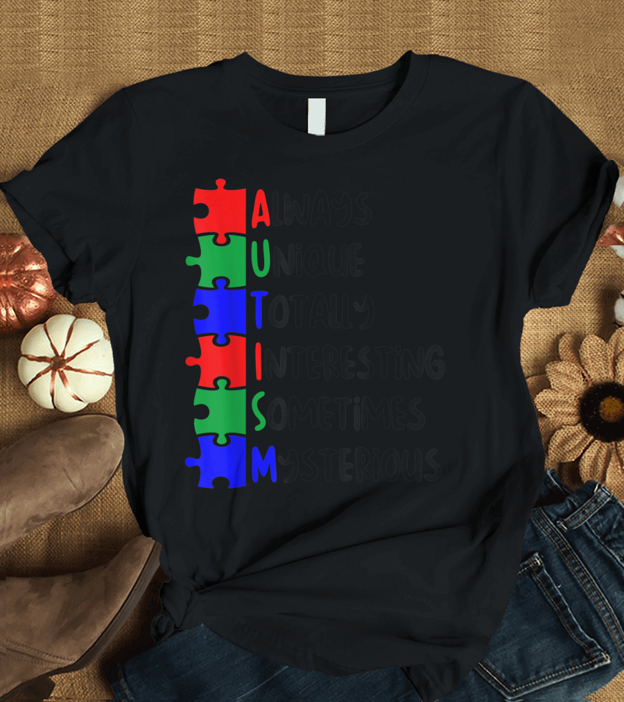 Always Unique Totally Interesting Sometimes Mysterious Autism Puzzle T-Shirt