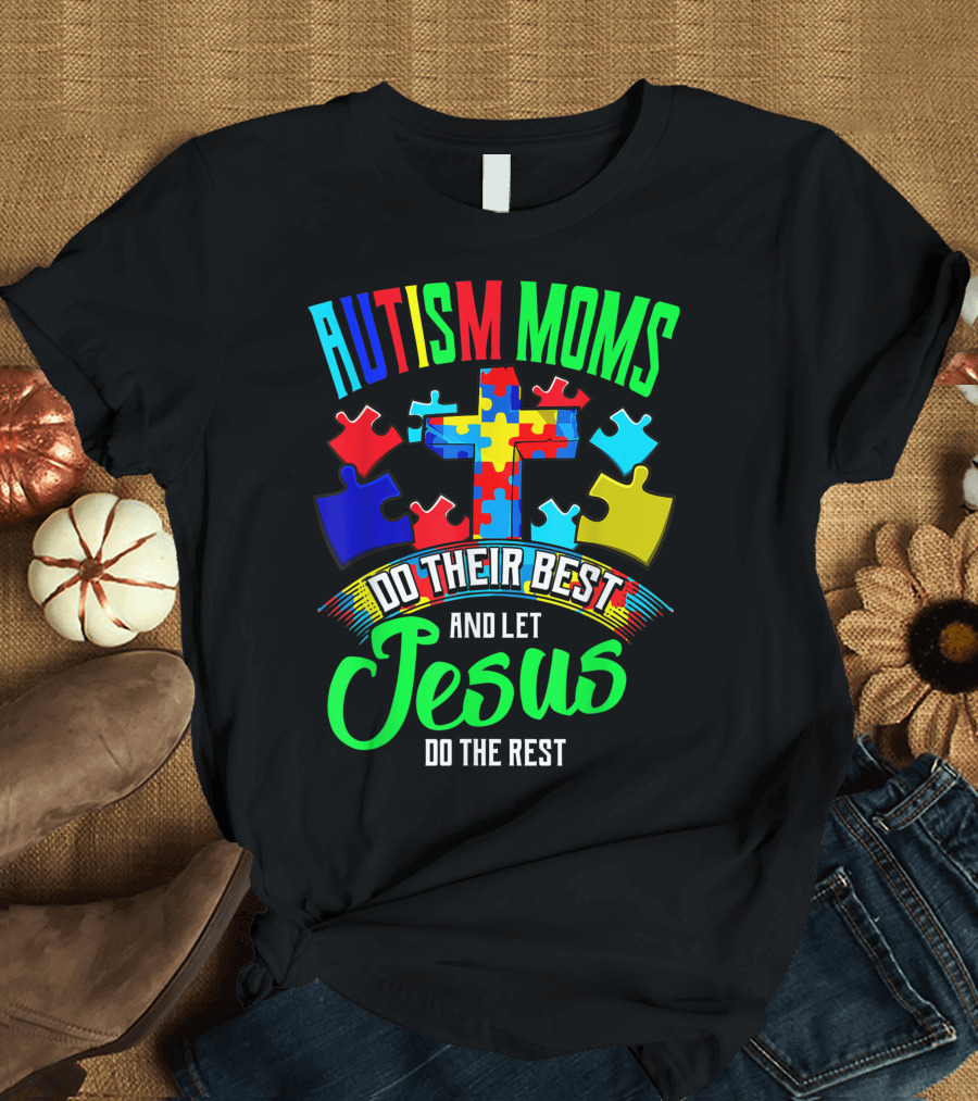 Autism Moms Do Their Best And Let Jesus Do The Rest Puzzle Cross T-Shirt