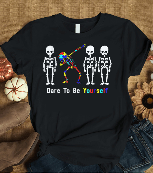 T-Shirt: Autism Awareness Puzzle Skeleton Dabbing Dare To Be Yourself T-Shirt Autism Awareness Puzzle Skeleton Dabbing Dare To Be Yourself T-Shirt