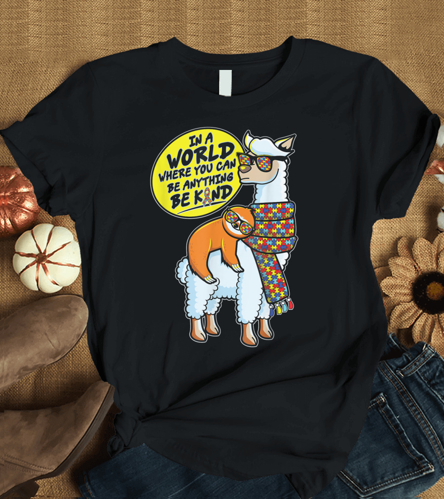 In a World Where You Can Be Anything Be Kind Sloth Riding Llama Autism Awareness T-Shirt