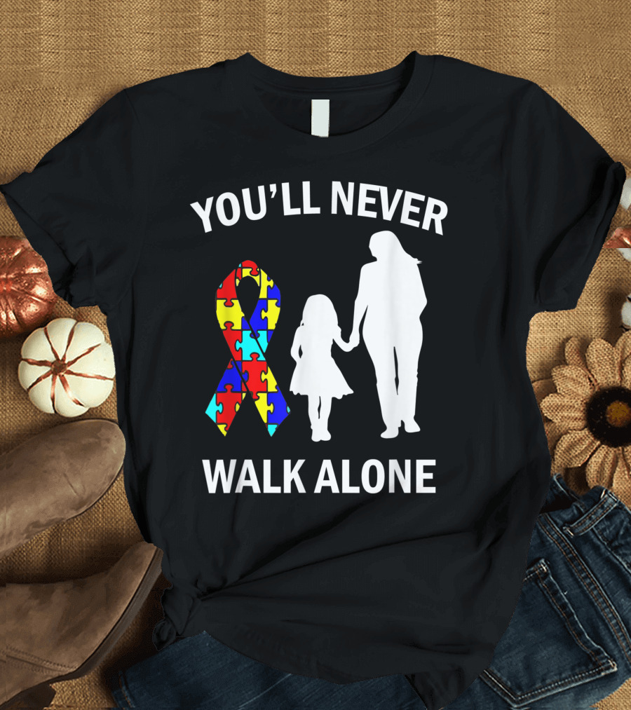 YOU'LL NEVER WALK ALONE Autism Mom And Daughter Puzzle T-Shirt