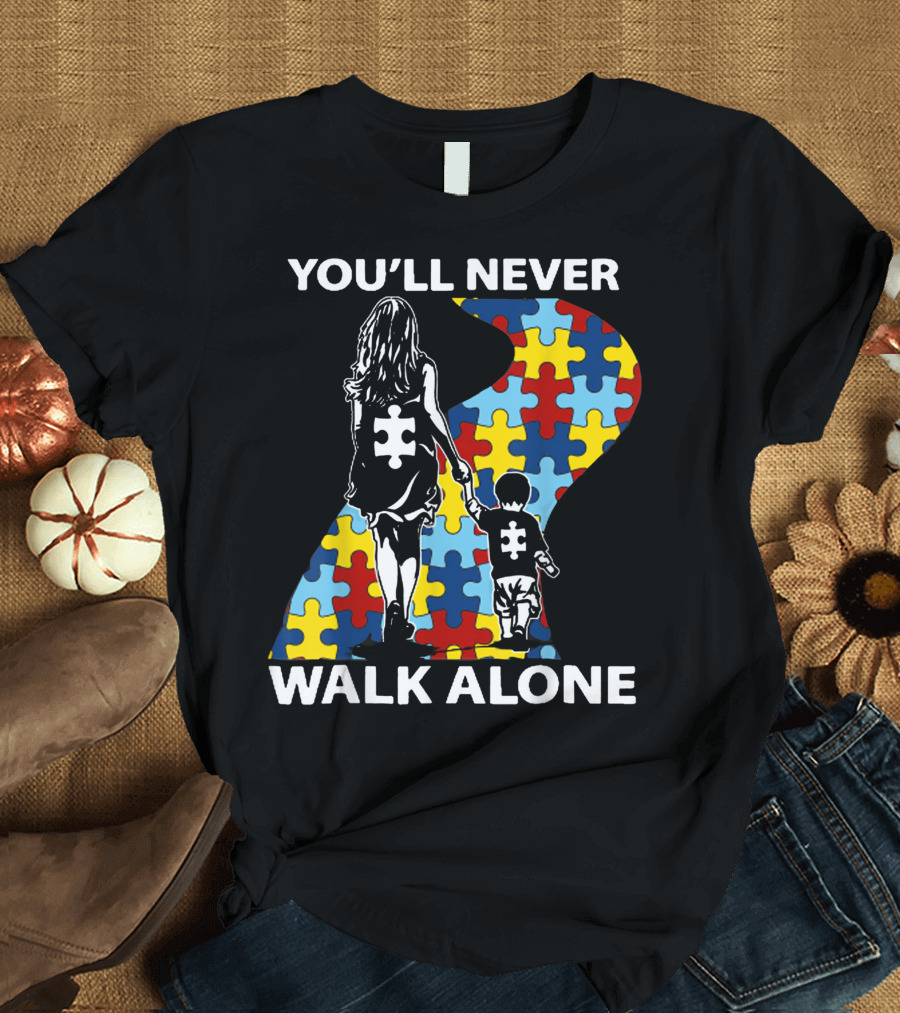 You'll Never Walk Alone Autism Mom Support Son Puzzle Piece T-Shirt