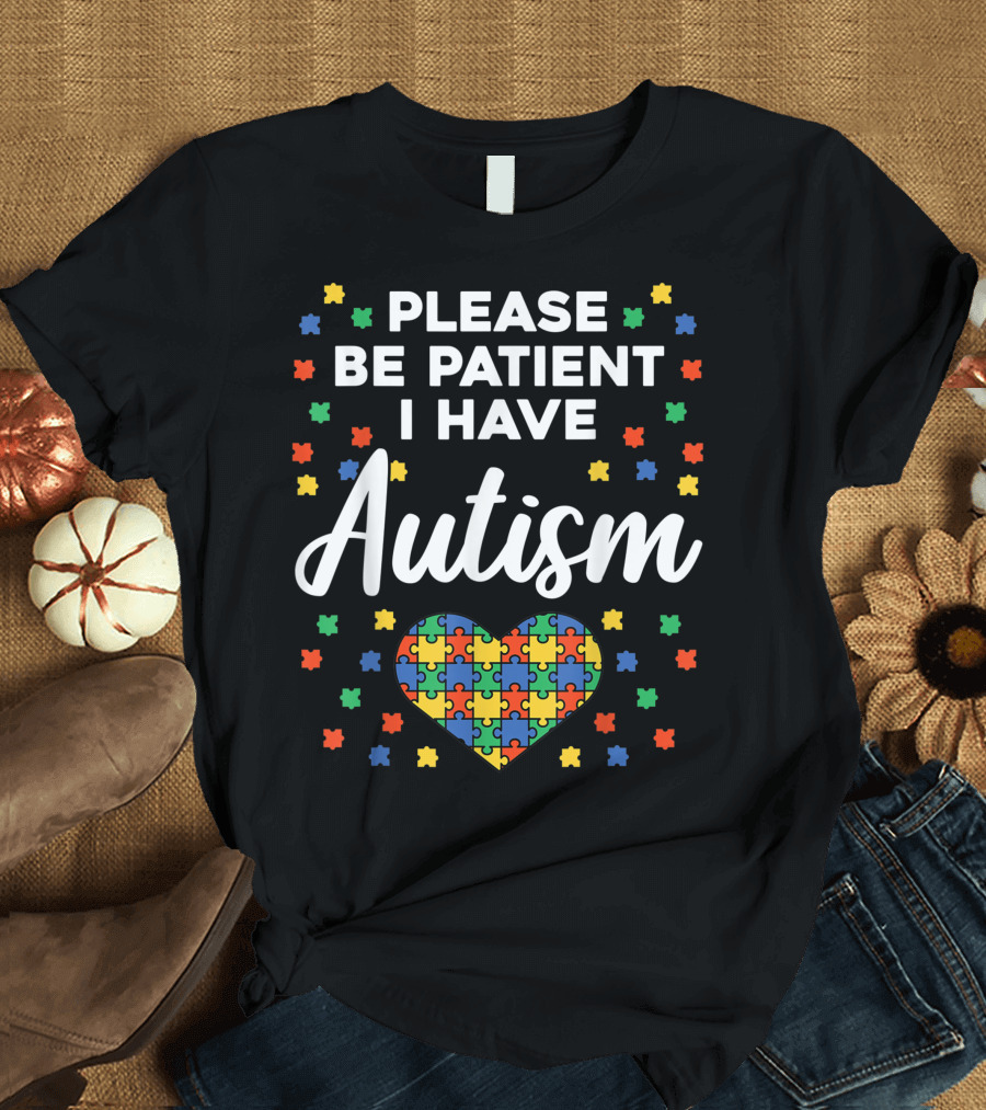 Please Be Patient I Have Autism Puzzle Heart T-Shirt
