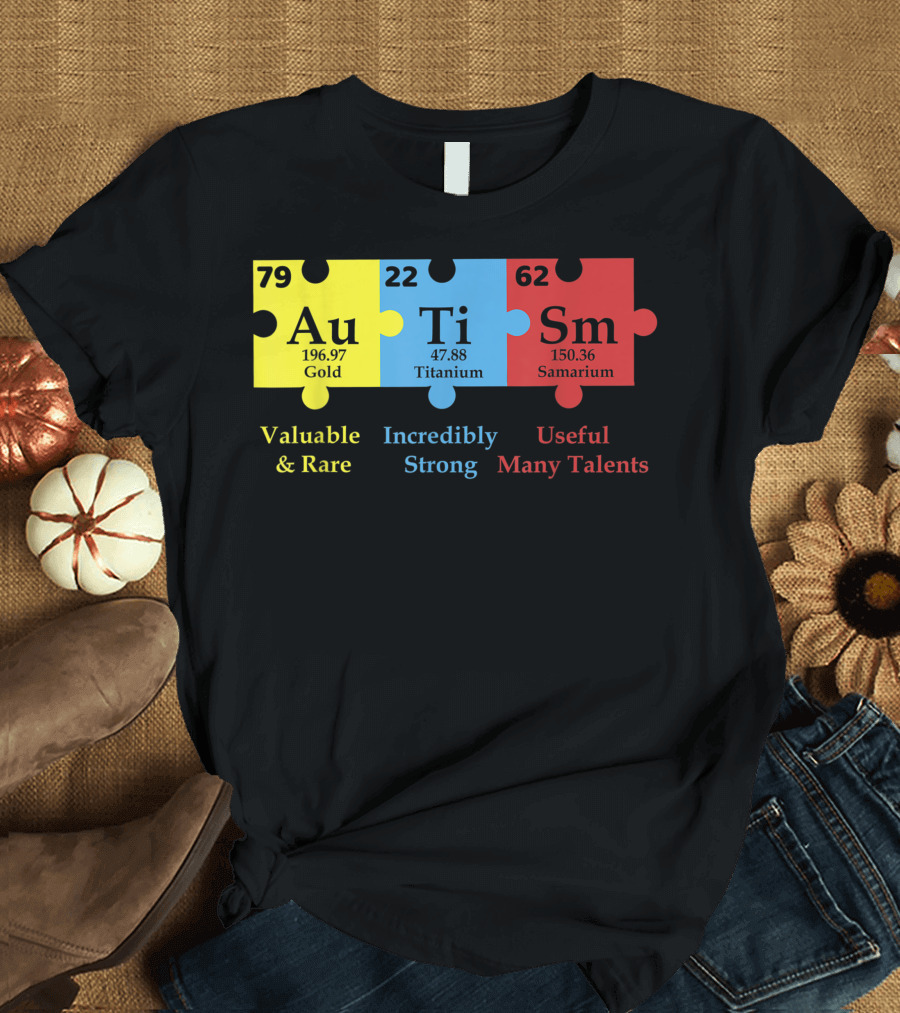 Autism Puzzle Element Au Ti Sm Valuable Strong Useful Support Awareness T-Shirt