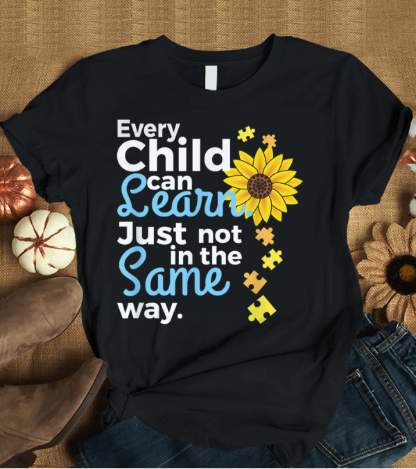 T-Shirt: Every Child Can Learn Sunflower Autism Special Education Teacher T-Shirt Every Child Can Learn Sunflower Autism Special Education Teacher T-Shirt