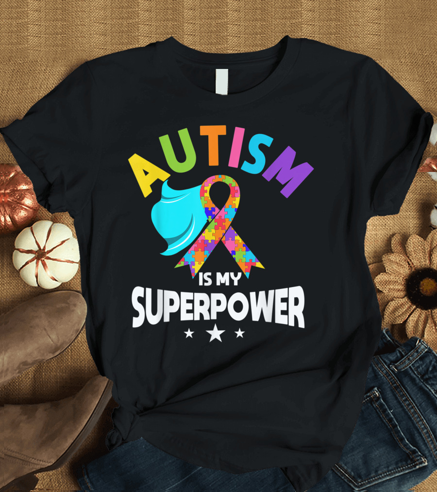 Autism Is My Superpower Awareness Ribbon Autistic Moms T-Shirt