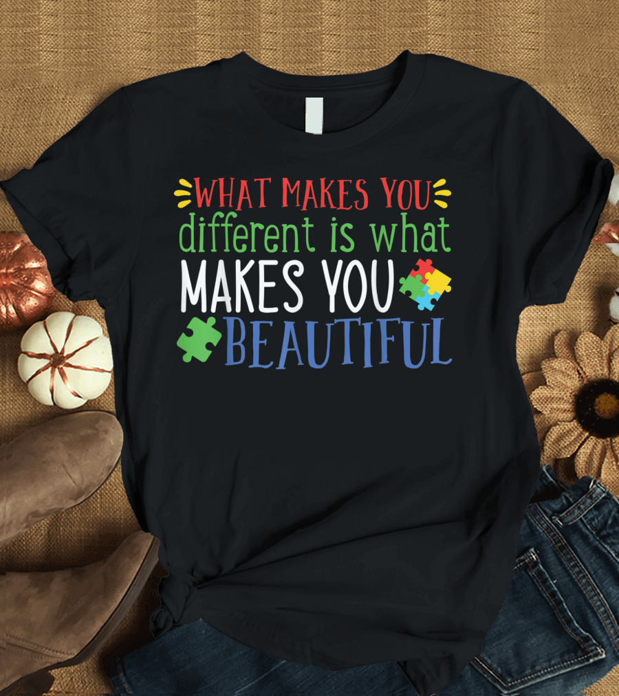 What Makes You Different Is What Makes You Beautiful Autism Puzzle Pieces T-Shirt