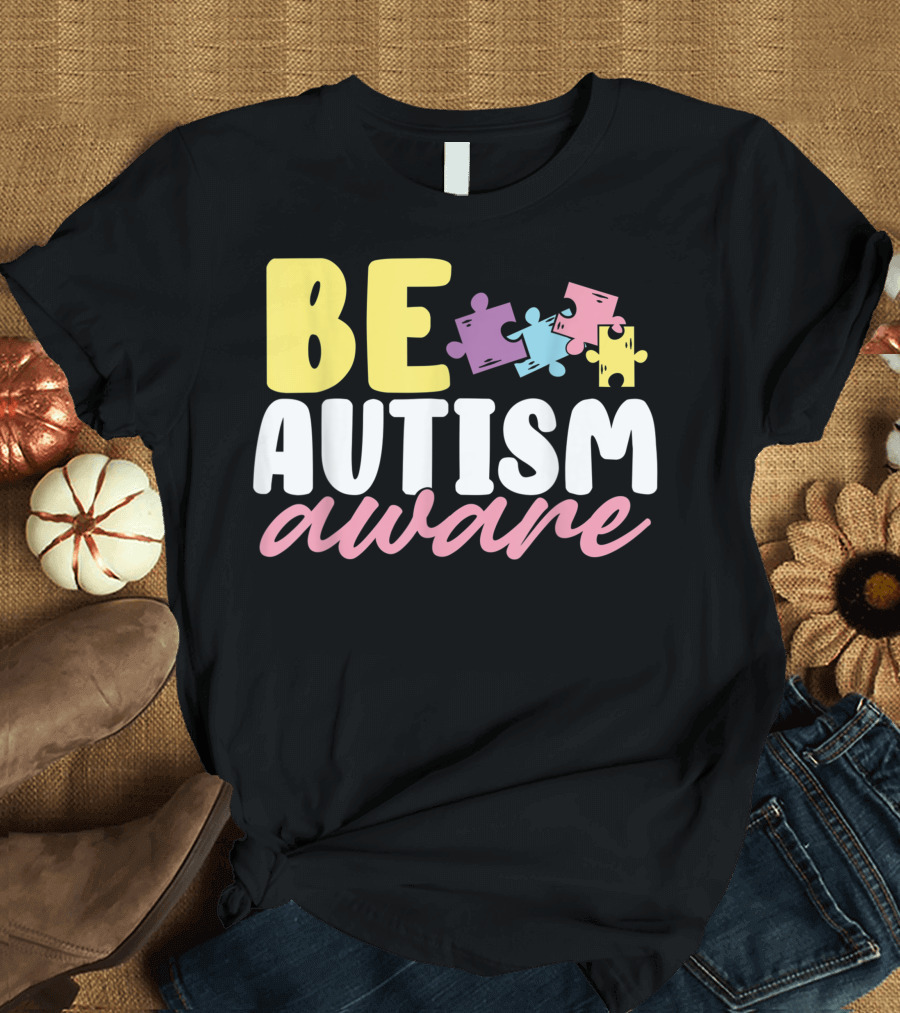 Be Autism Aware Puzzle Pieces World Autism Awareness Day T-Shirt