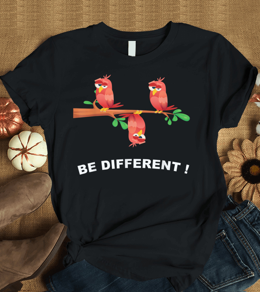 Be Different Birds Bird Animals Bird Lover Be Different T-Shirt