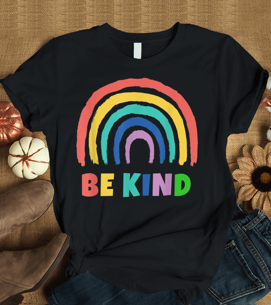 Be Kind Rainbow Choose Kindness Peace Love Colorful Message T-Shirt