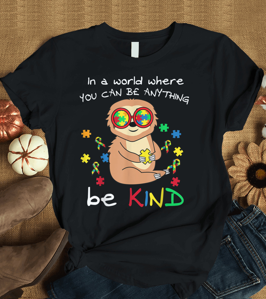 In a World Where You Can Be Anything Be Kind Sloth Puzzle Piece Autism Awareness T-Shirt