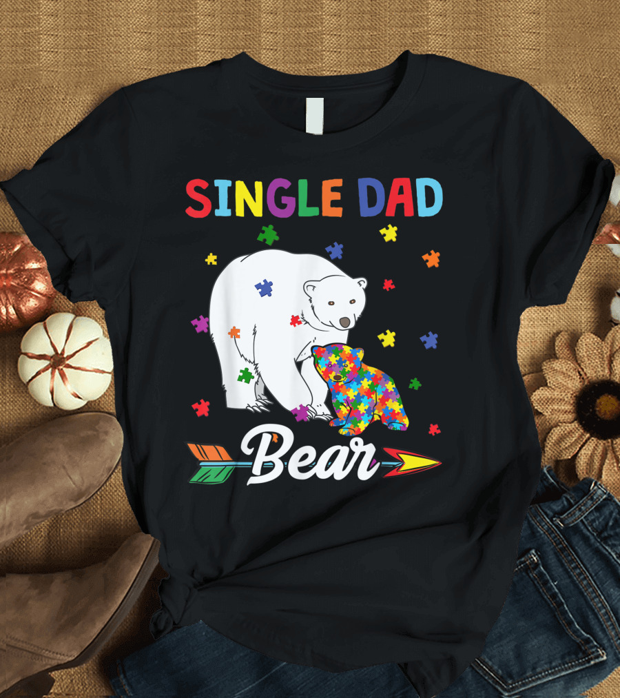 SINGLE DAD Bear Autism Awareness Month Family Cute Puzzle Pieces T-Shirt