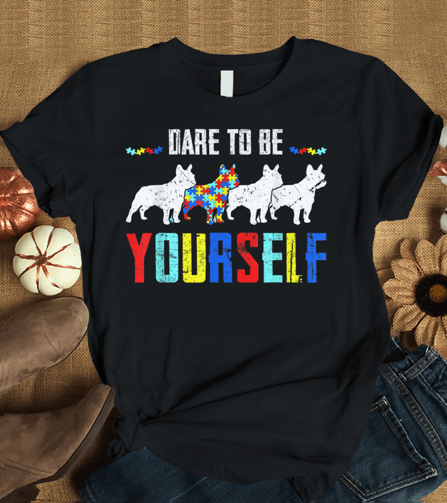 Dare To Be Yourself French Bulldog Puzzle Autism Awareness T-Shirt
