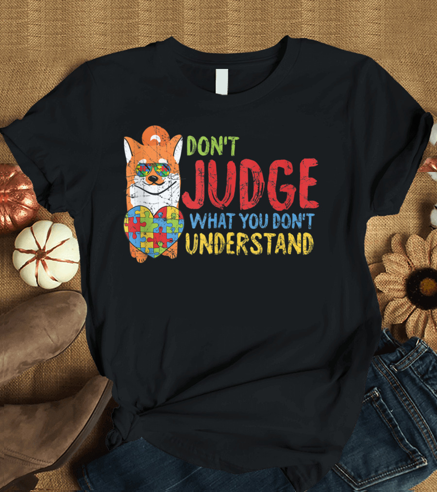 Don't Judge What You Don't Understand Autism Awareness Puzzle Heart Corgi Sunglasses T-Shirt