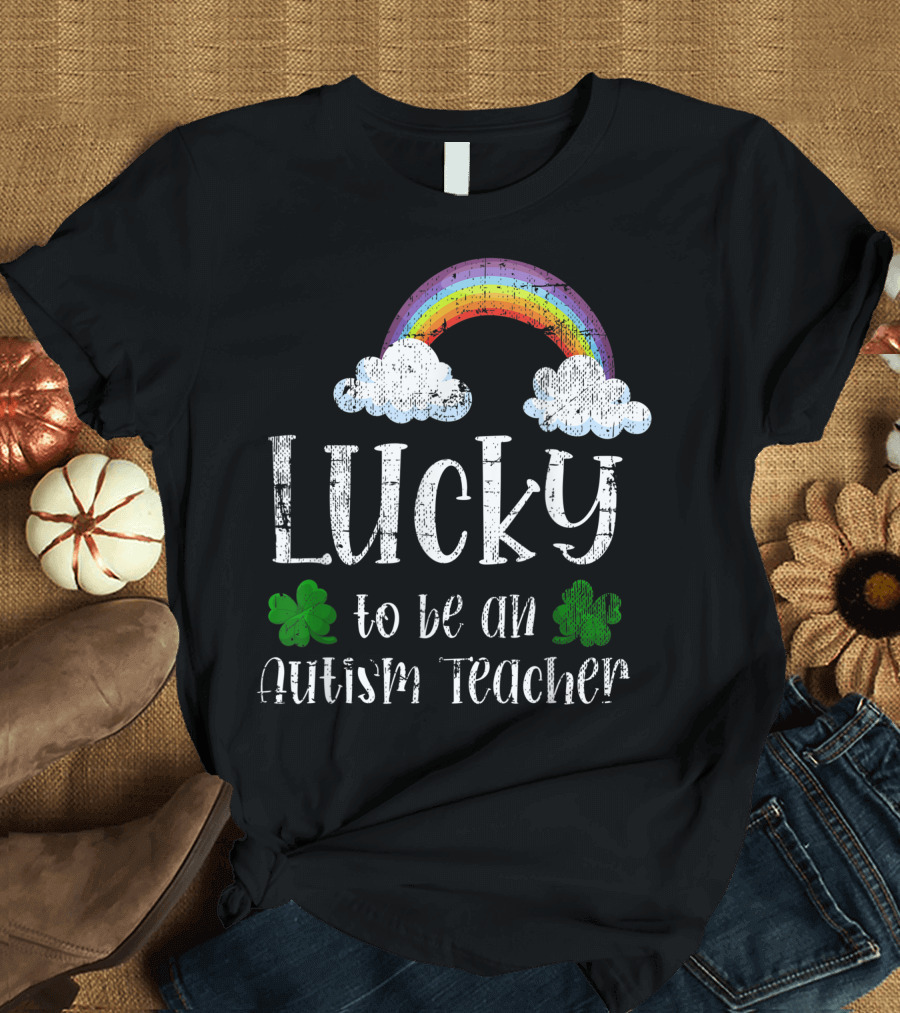Lucky to Be an Autism Teacher with Rainbow and Shamrocks St Patrick's Day T-Shirt