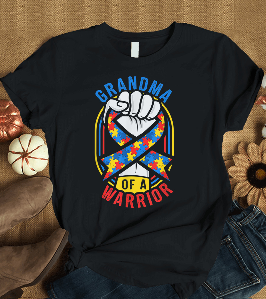 Grandma Of A Warrior Autism Awareness Puzzle Ribbon Fist Empowerment T-Shirt