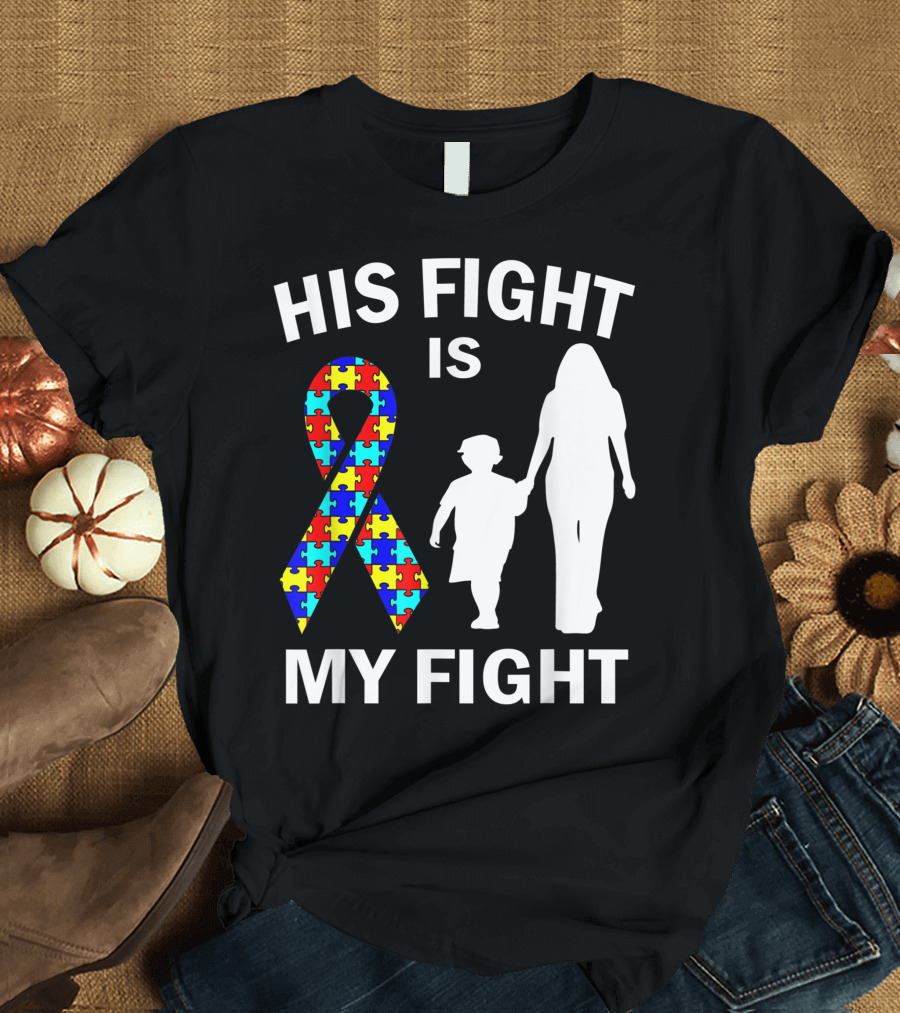 His Fight Is My Fight Autism Awareness Puzzle Ribbon Mother and Child T-Shirt