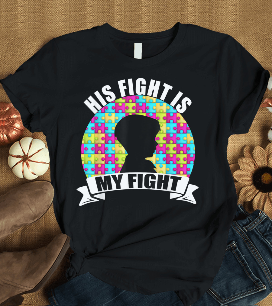 His Fight Is My Fight Puzzle Silhouette Autism Awareness Month T-Shirt