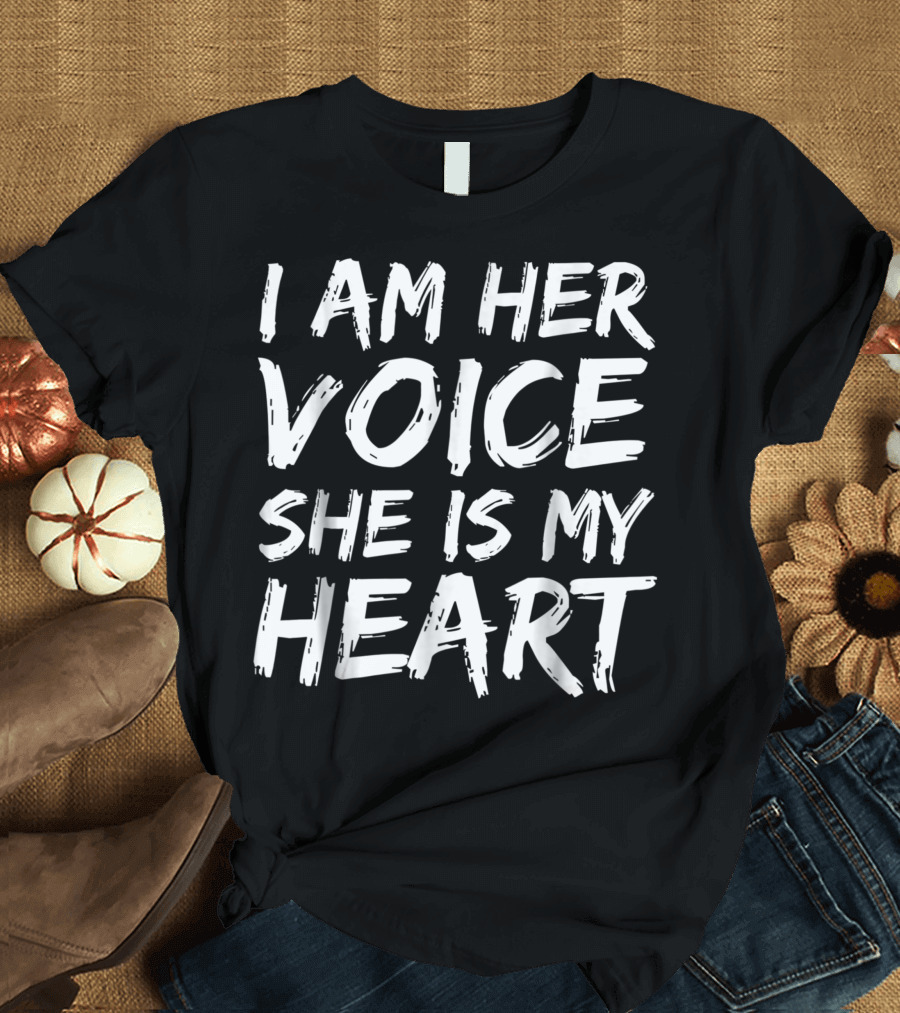I Am Her Voice She Is My Heart Autism T-Shirt