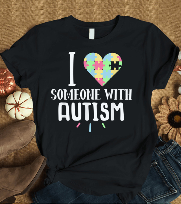 T-Shirt: I Heart Someone With Autism Puzzle Piece T-Shirt I Heart Someone With Autism Puzzle Piece T-Shirt