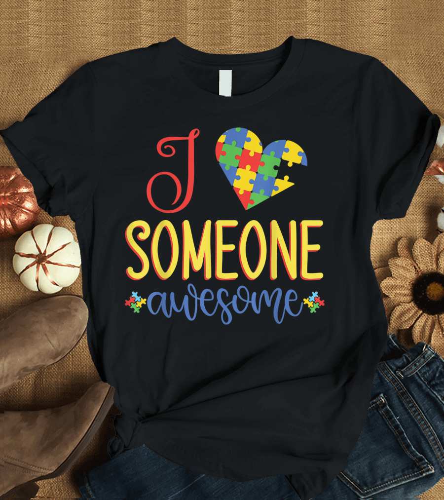 I Love Someone Awesome Puzzle Heart Autism Awareness T-Shirt