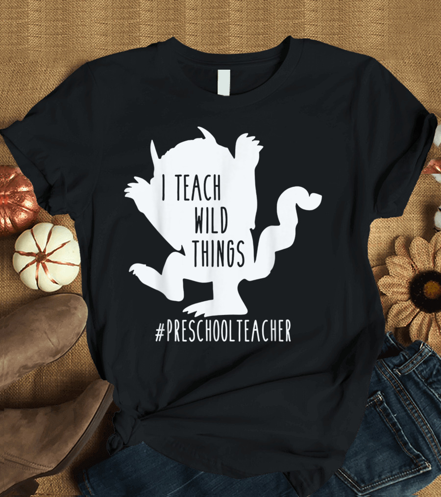 I Teach Wild Things Preschool Teacher #PreschoolTeacher Monster T-Shirt