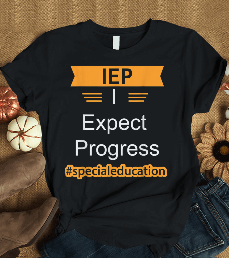 IEP I Expect Progress #specialeducation T-Shirt