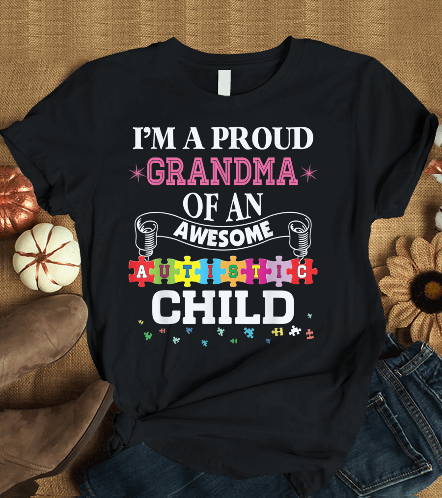 I'm A Proud Grandma Of An Awesome Autistic Child T-Shirt