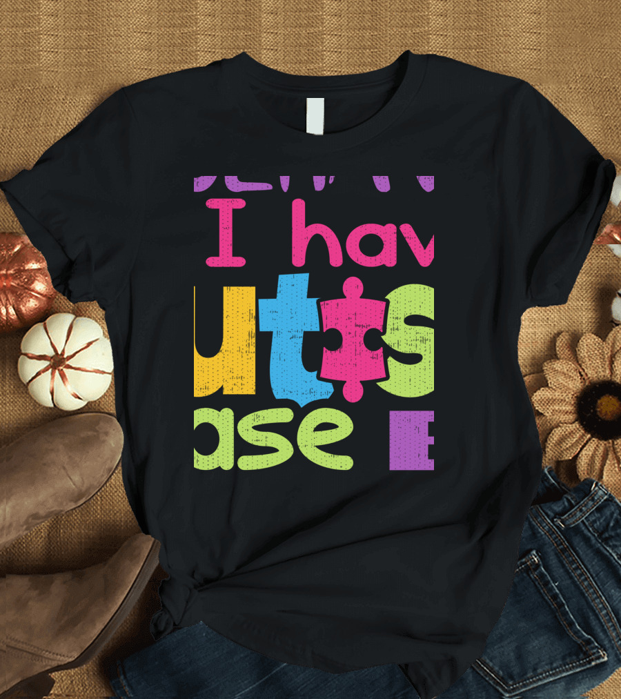I Have Autism Puzzle Piece T-Shirt