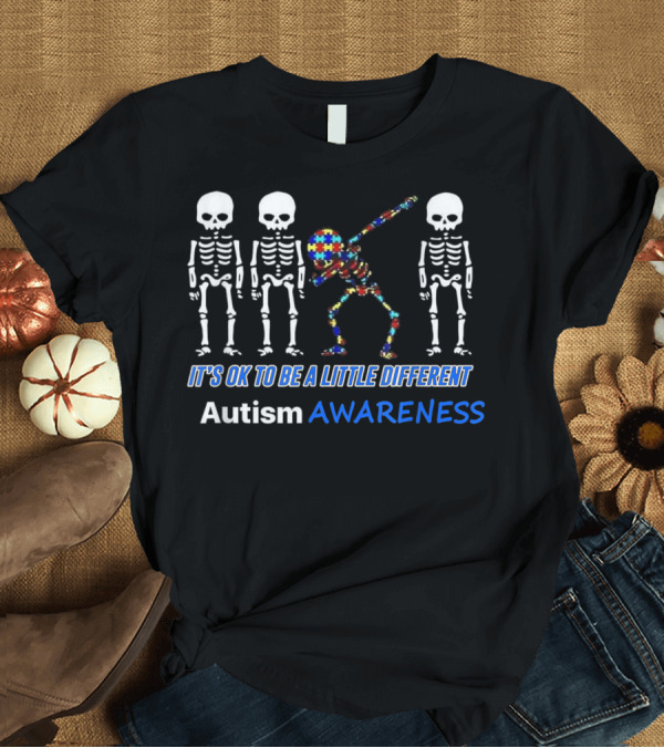 T-Shirt: It's OK to Be a Little Different Skeleton Dab Autism Awareness T-Shirt It's OK to Be a Little Different Skeleton Dab Autism Awareness T-Shirt