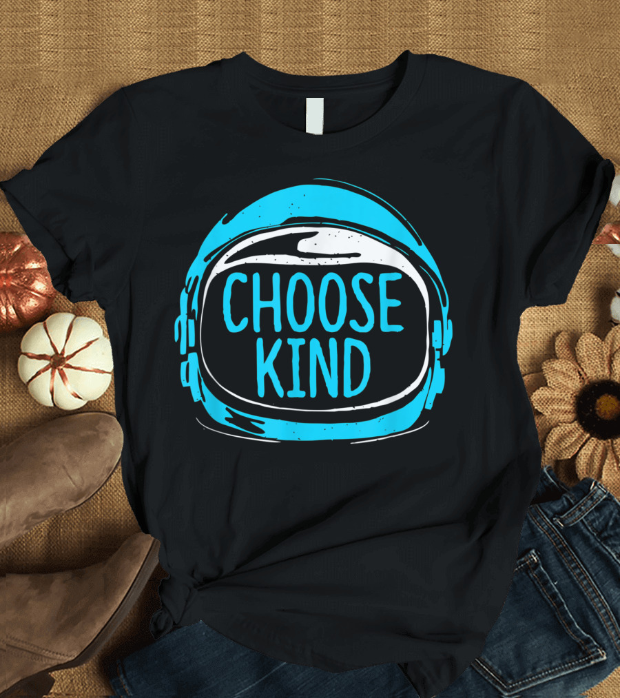 Choose Kind Helmet Kindness Stop Bullies Spread Love Be Kind T-Shirt