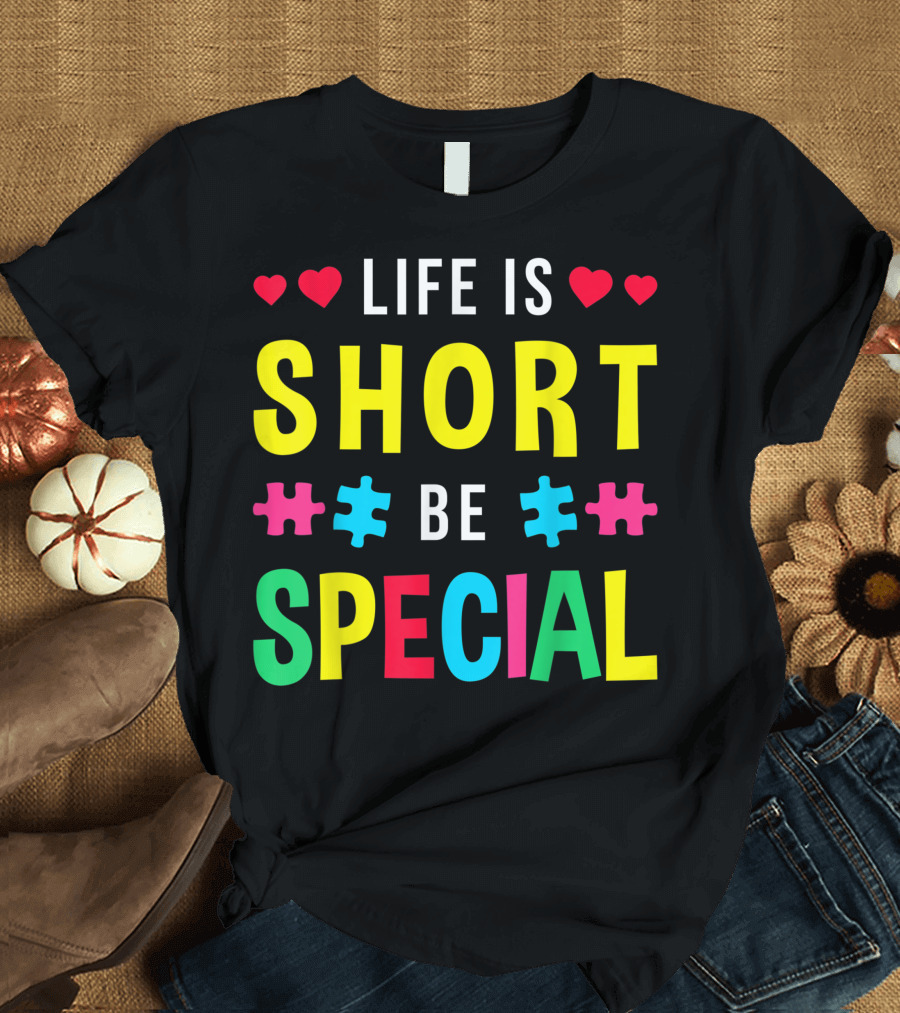 Life Is Short Be Special Hearts Puzzle T-Shirt