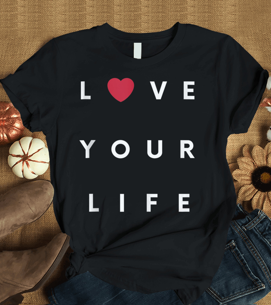 Love Heart Symbol Your Life Inspirational Motivational T-Shirt