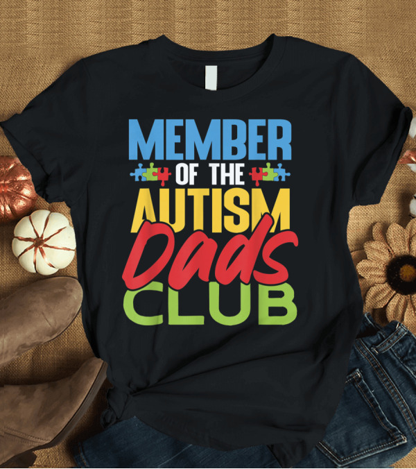 T-Shirt: MEMBER OF THE AUTISM DADS CLUB Puzzle Pieces T-Shirt MEMBER OF THE AUTISM DADS CLUB Puzzle Pieces T-Shirt