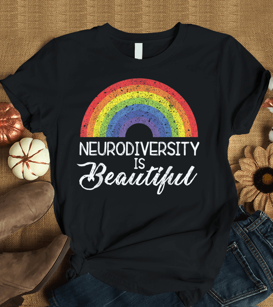 Neurodiversity is Beautiful Proud Neurodivergent ADHD Neurodiverse Rainbow T-Shirt