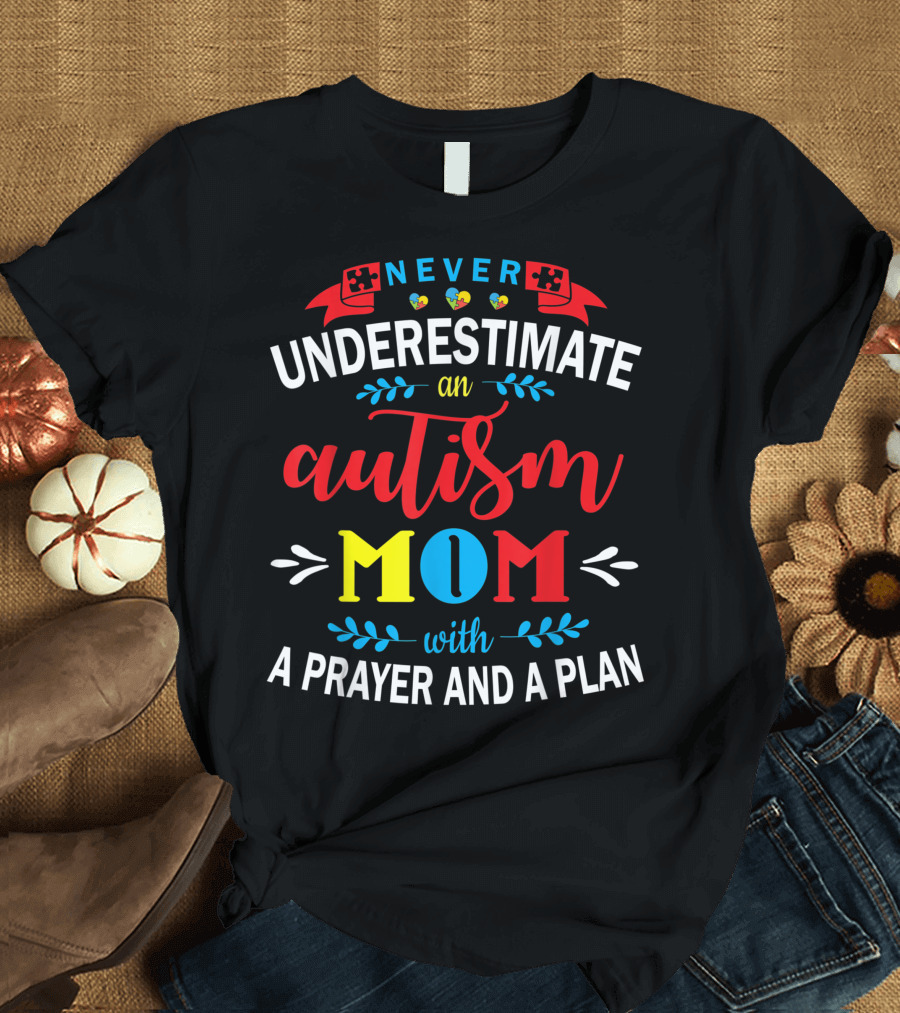 Never Underestimate An Autism Mom With A Prayer And A Plan Puzzle Heart Icons T-Shirt