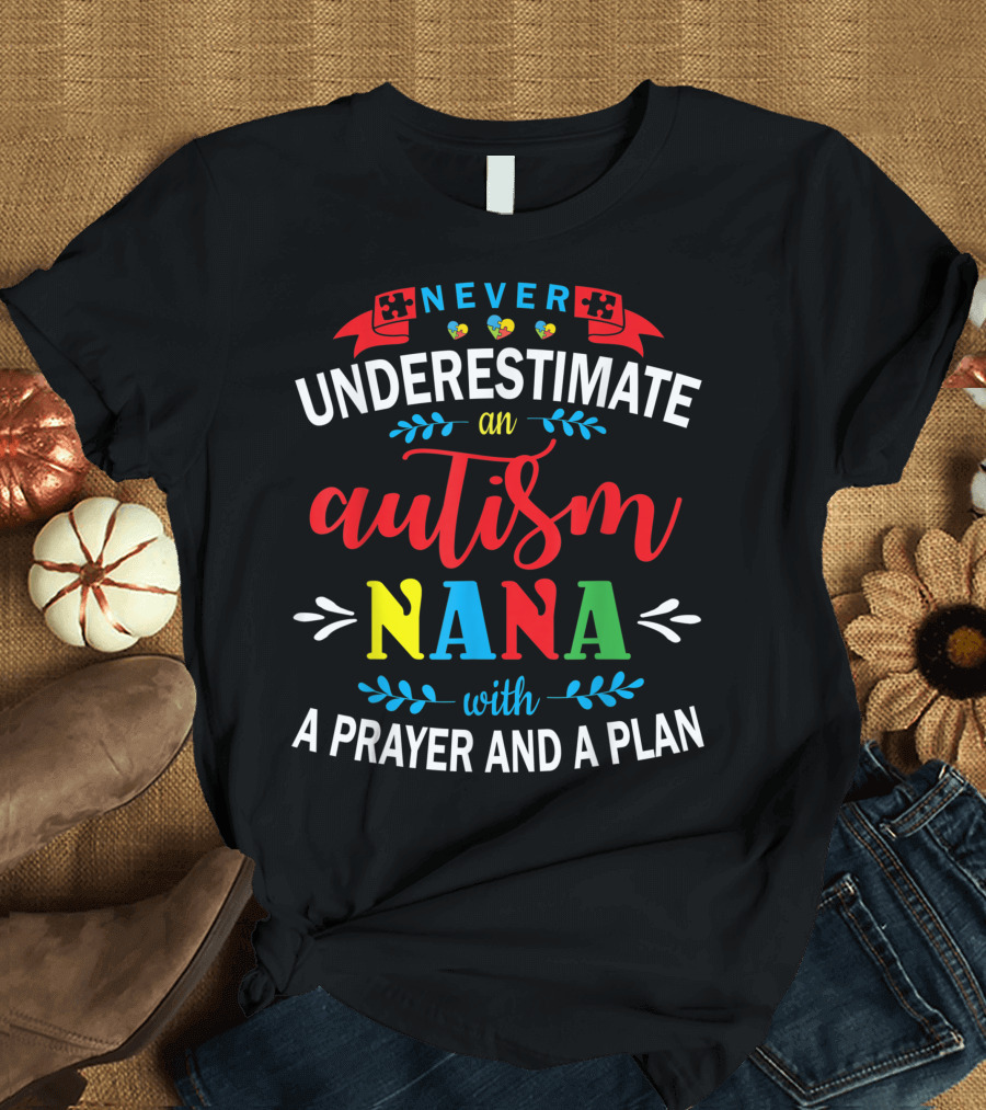 Never Underestimate An Autism Nana With A Prayer And A Plan Puzzle Hearts T-Shirt