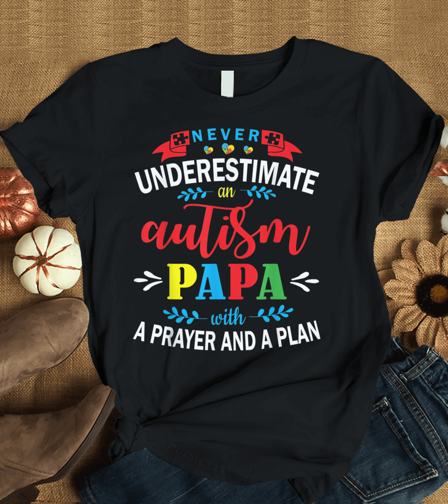 Never Underestimate Autism Papa With Prayer Plan T-Shirt