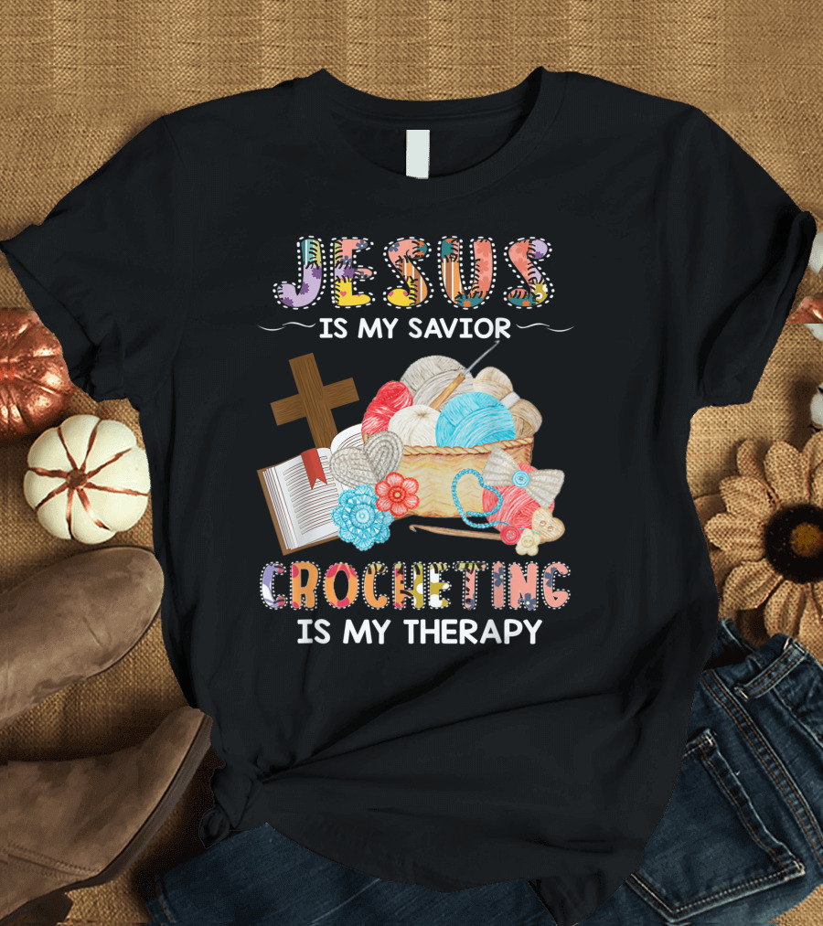 Jesus Is My Savior Crocheting Is My Therapy Basket of Yarn and Cross T-Shirt