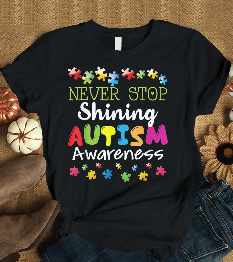 Never Stop Shining Autism Awareness Puzzle Pieces T-Shirt