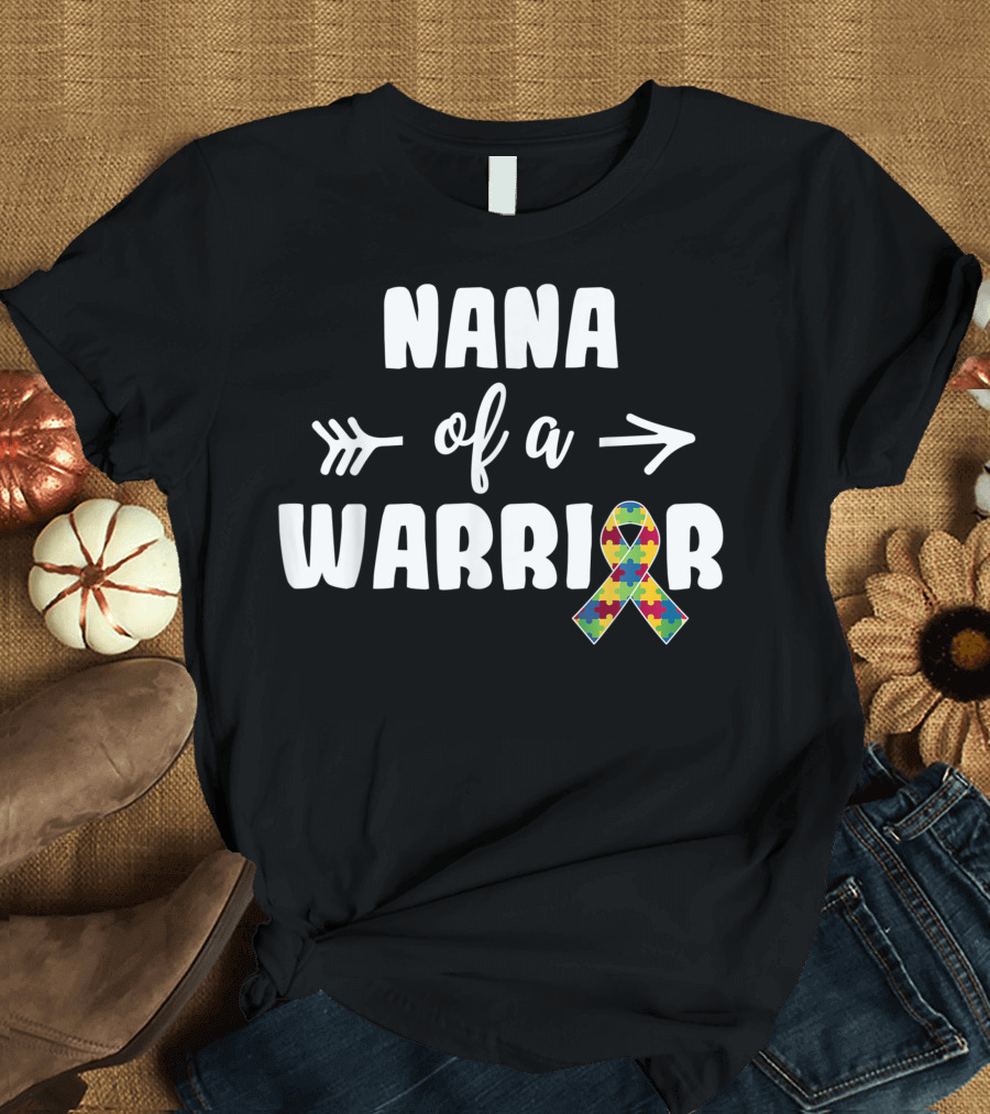 Nana Of A Warrior Autism Awareness T-Shirt