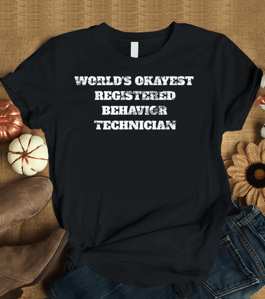 World's Okayest Registered Behavior Technician T-Shirt