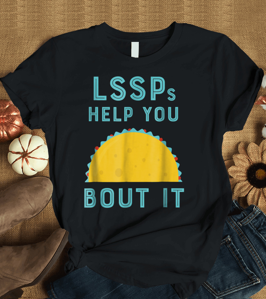 LSSPs Help You Taco Bout It School Psychology T-Shirt