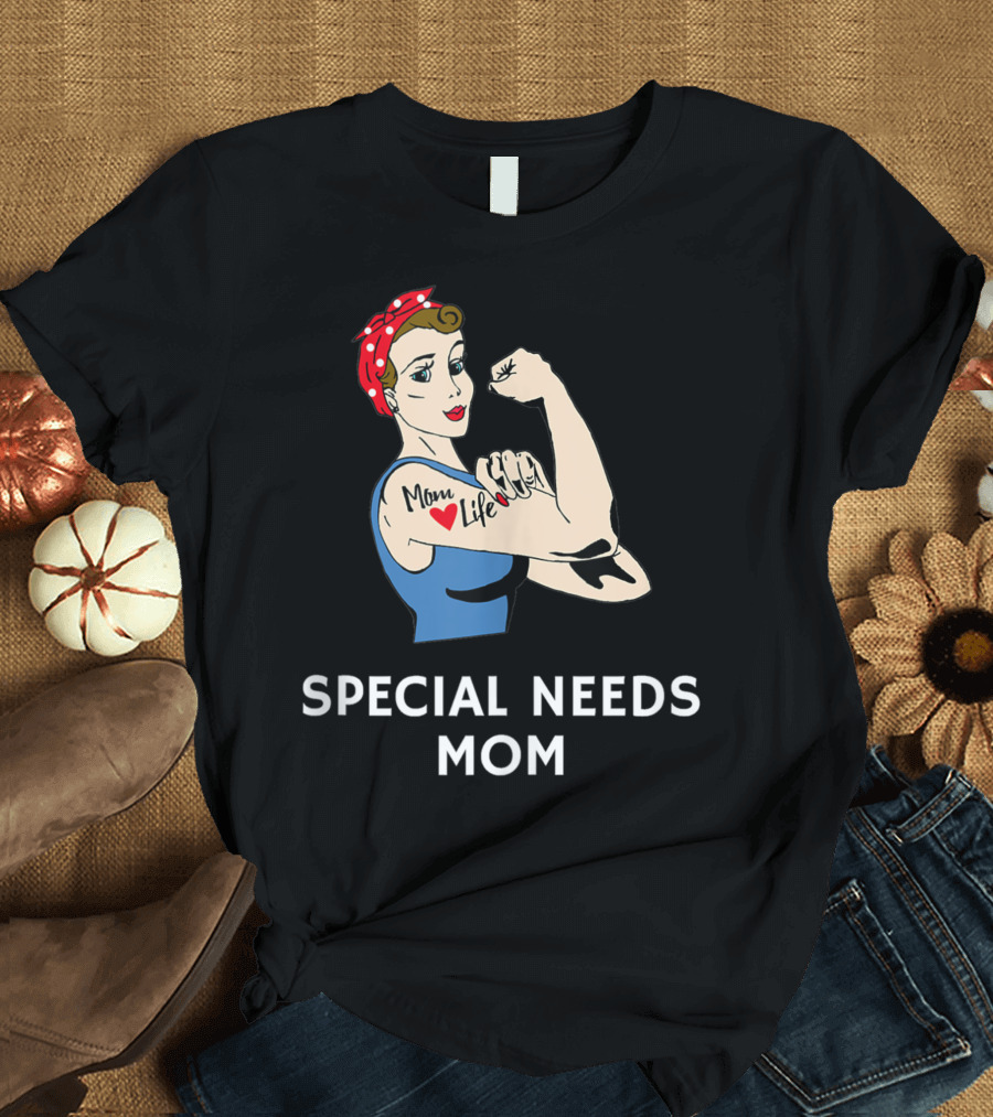 Special Needs Mom Life Rosie the Riveter T-Shirt
