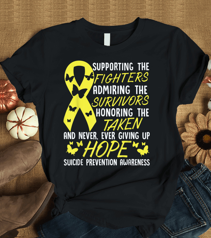 Supporting the Fighters Admiring the Survivors Honoring the Taken Never Giving Up Hope Suicide Prevention Awareness T-Shirt