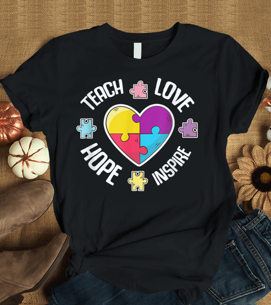 Teach Love Hope Inspire Autism Awareness Heart Puzzle Pieces T-Shirt