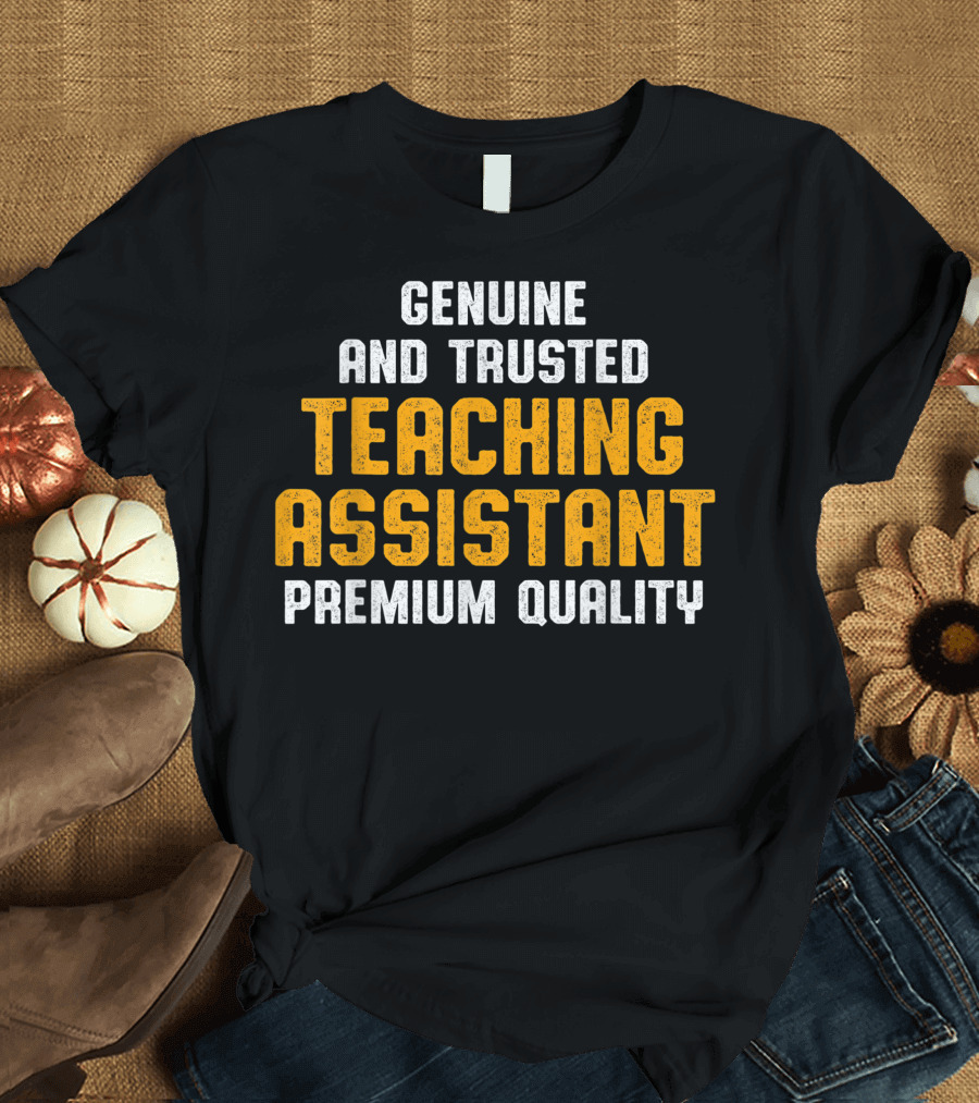 Genuine and Trusted Teaching Assistant Premium Quality T-Shirt